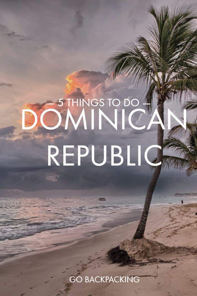 5 Things to Do in the Dominican Republic Go Backpacking